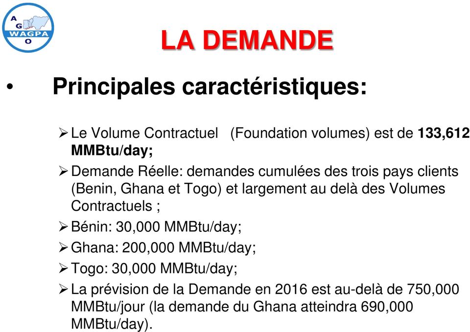 delà des Volumes Contractuels ; Bénin: 30,000 MMBtu/day; Ghana: 200,000 MMBtu/day; Togo: 30,000 MMBtu/day;