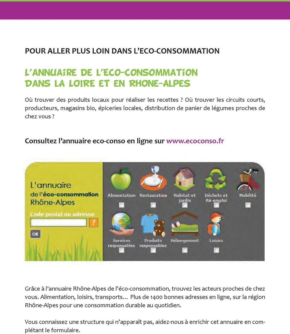 Consultez l annuaire eco-conso en ligne sur www.ecoconso.fr Grâce à l annuaire Rhône-Alpes de l éco-consommation, trouvez les acteurs proches de chez vous.