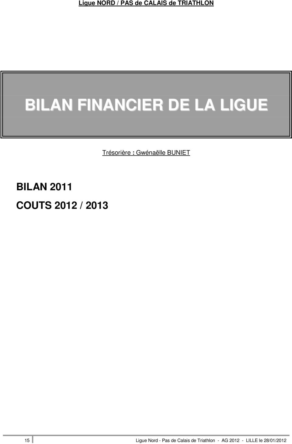 BUNIET BILAN 2011 COUTS 2012 / 2013 15 Ligue Nord