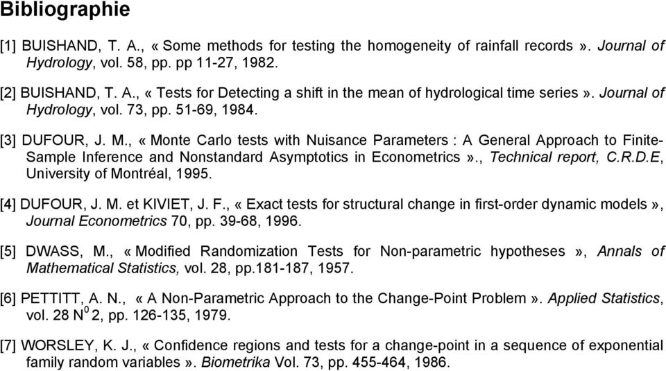 , «Monte Carlo tests with Nuisance Parameters : A General Approach to Finite- Sample Inference and Nonstandard Asymptotics in Econometrics»., Technical report, C.R.D.E, University of Montréal, 1995.