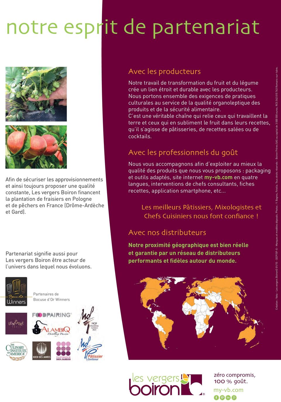 Partenaires de Bocuse d Or Winners Avec les producteurs Notre travail de transformation du fruit et du légume crée un lien étroit et durable avec les producteurs.