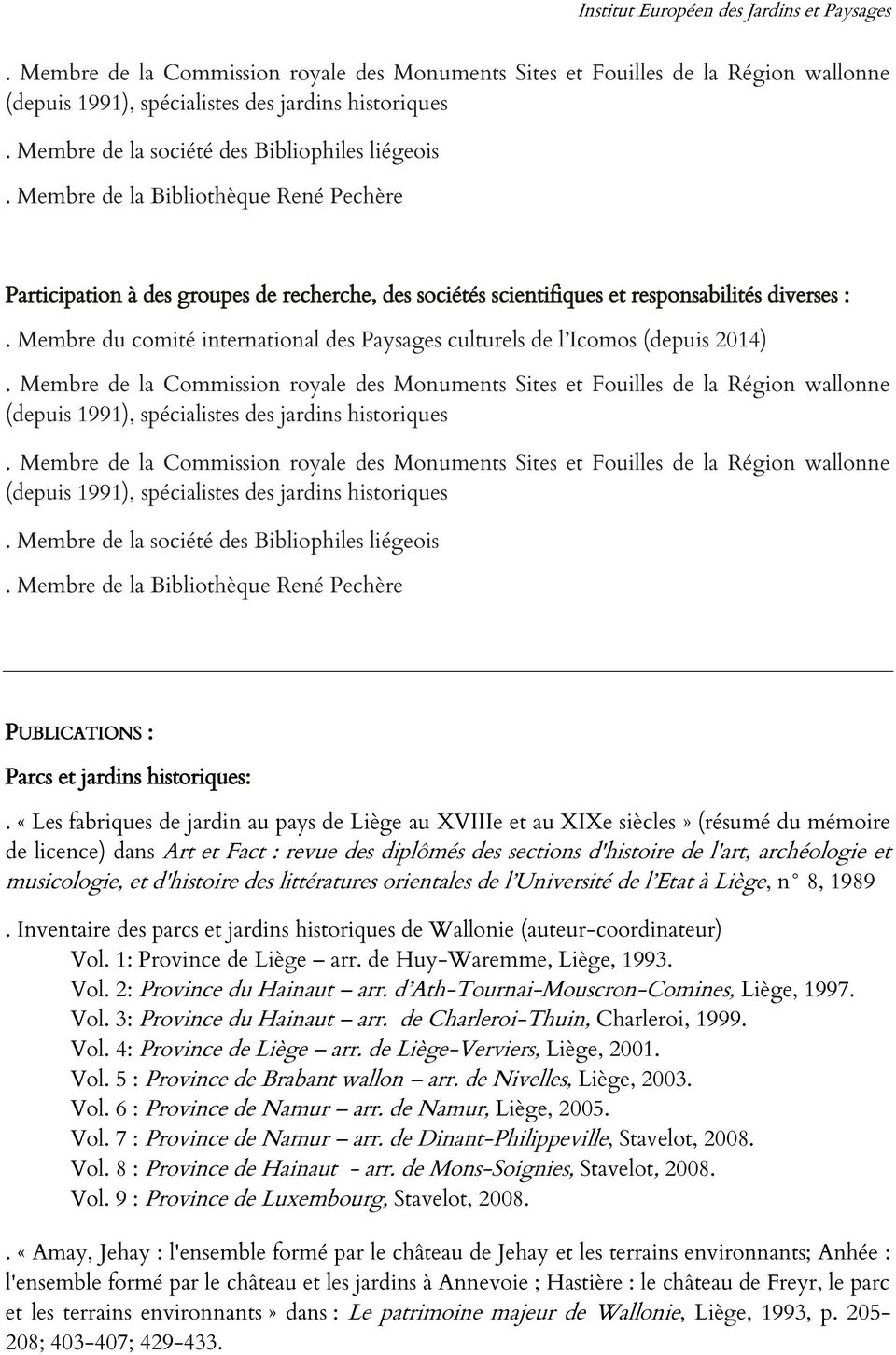 Membre de la Bibliothèque René Pechère PUBLICATIONS : Parcs et jardins historiques:.