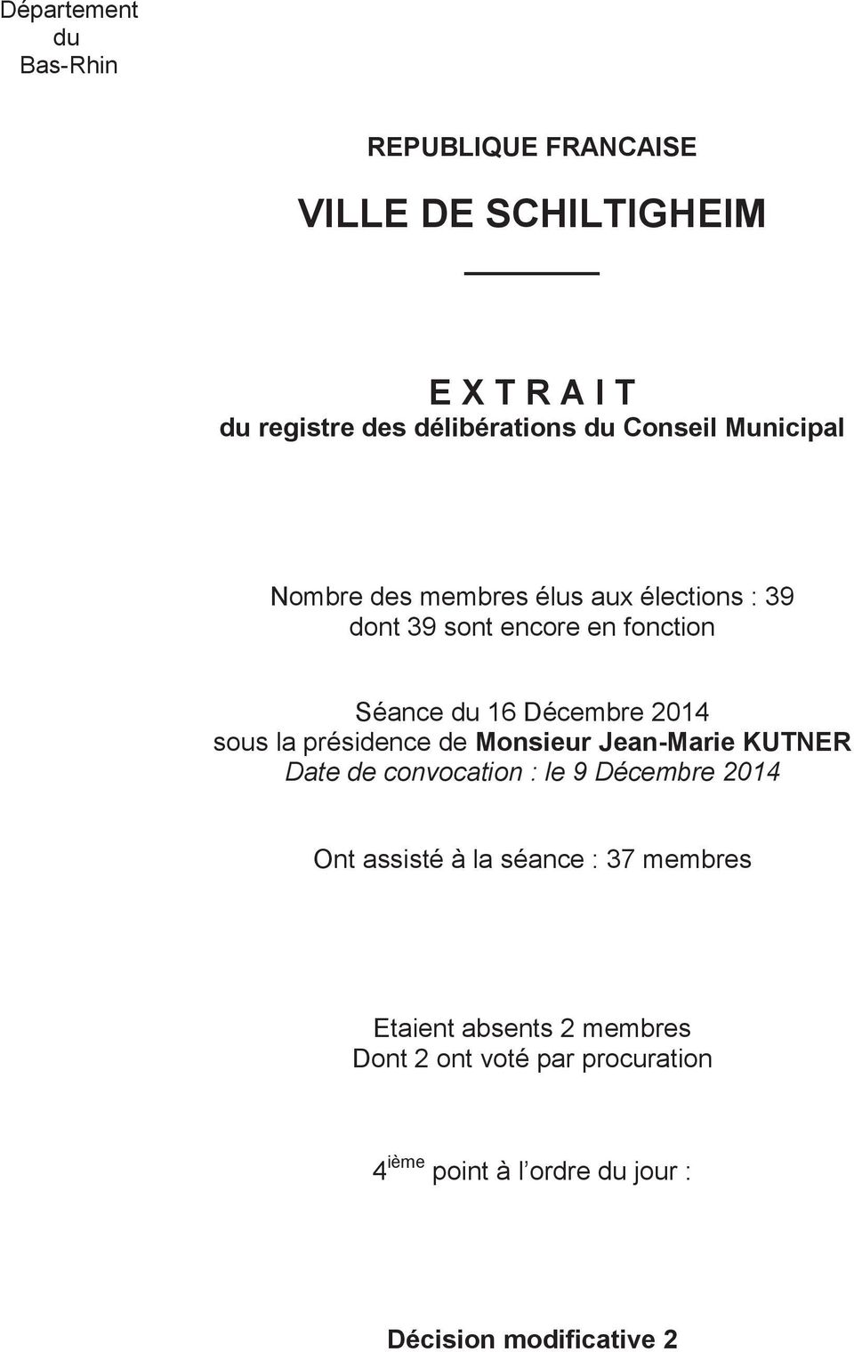 2014 sous la présidence de Monsieur Jean-Marie KUTNER Date de convocation : le 9 Décembre 2014 Ont assisté à la séance