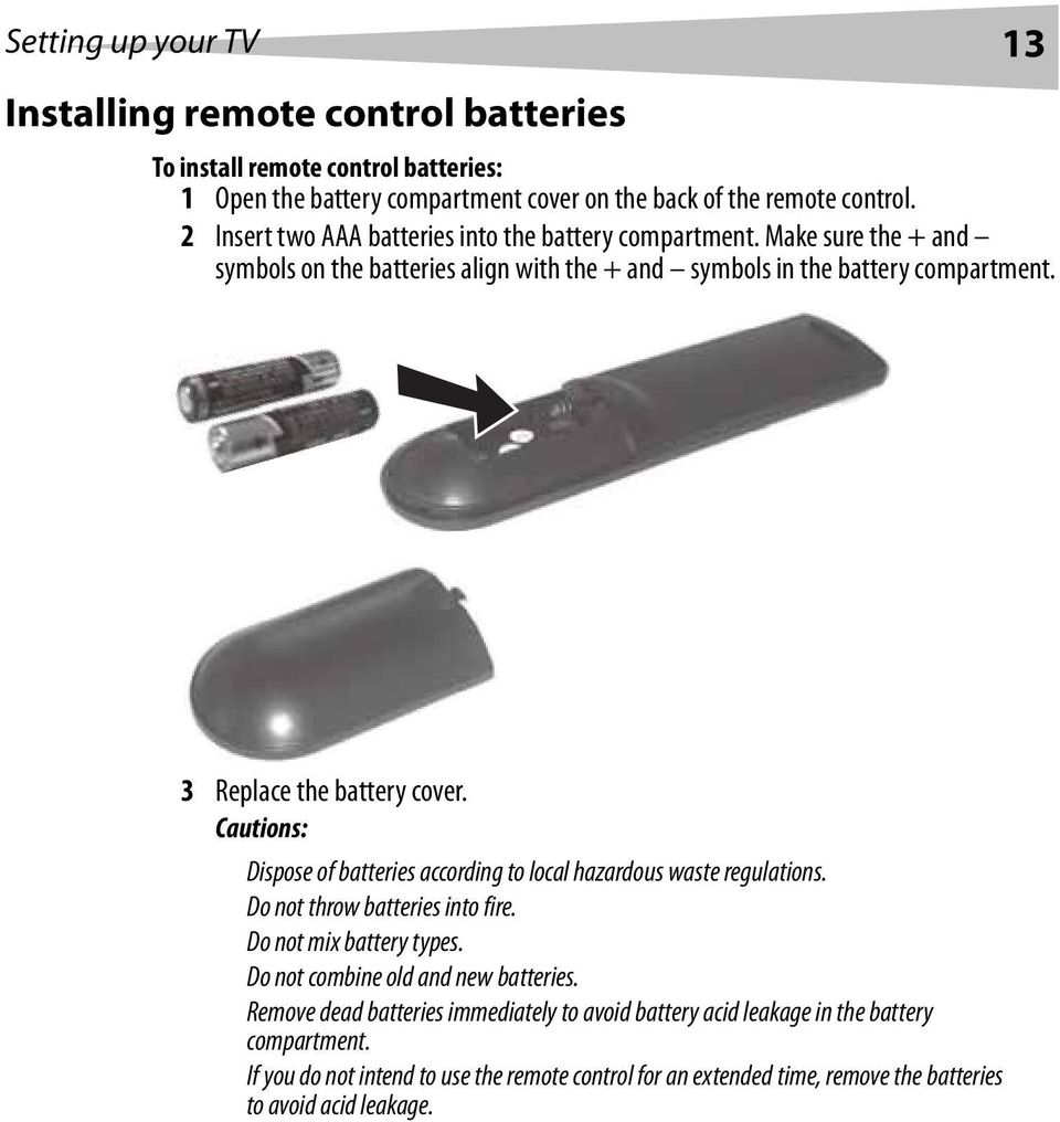 3 Replace the battery cover. Cautions: Dispose of batteries according to local hazardous waste regulations. Do not throw batteries into fire. Do not mix battery types.
