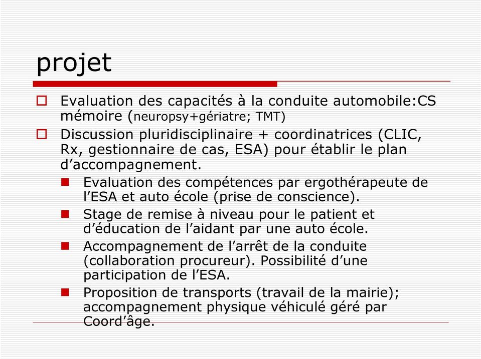 Evaluation des compétences par ergothérapeute de l ESA et auto école (prise de conscience).