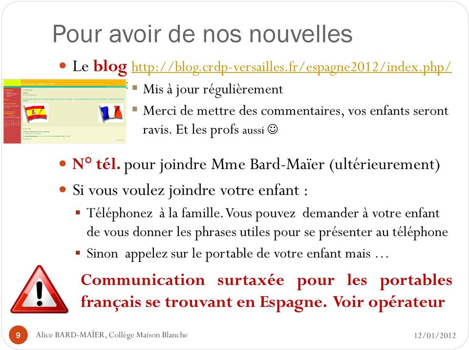 pour joindre Mme Bard-Maïer (ultérieurement) Si vous voulez joindre votre enfant : Téléphonez à la famille.