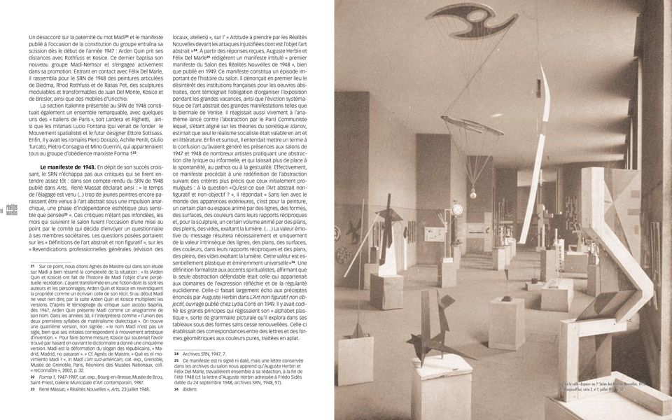 Entrant en contact avec Félix Del Marle, il rassembla pour le SRN de 1948 des peintures articulées de Biedma, Rhod Rothfuss et de Rasas Pet, des sculptures modulables et transformables de Juan Del