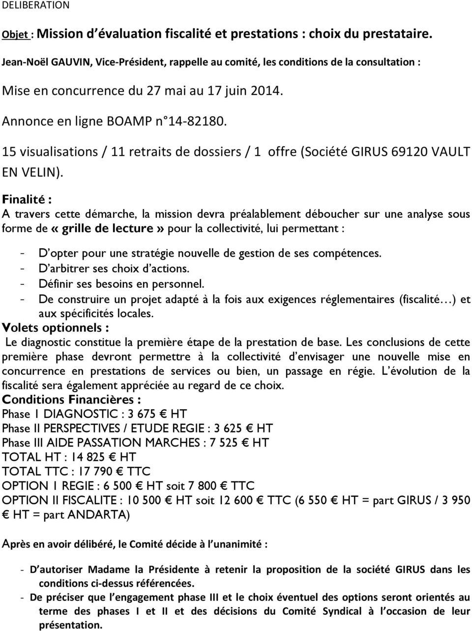 15 visualisations / 11 retraits de dossiers / 1 offre (Société GIRUS 69120 VAULT EN VELIN).