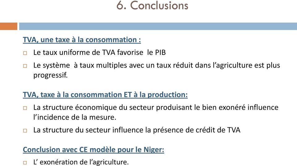TVA, taxe à la consommation ET à la production: La structure économique du secteur produisant le bien exonéré
