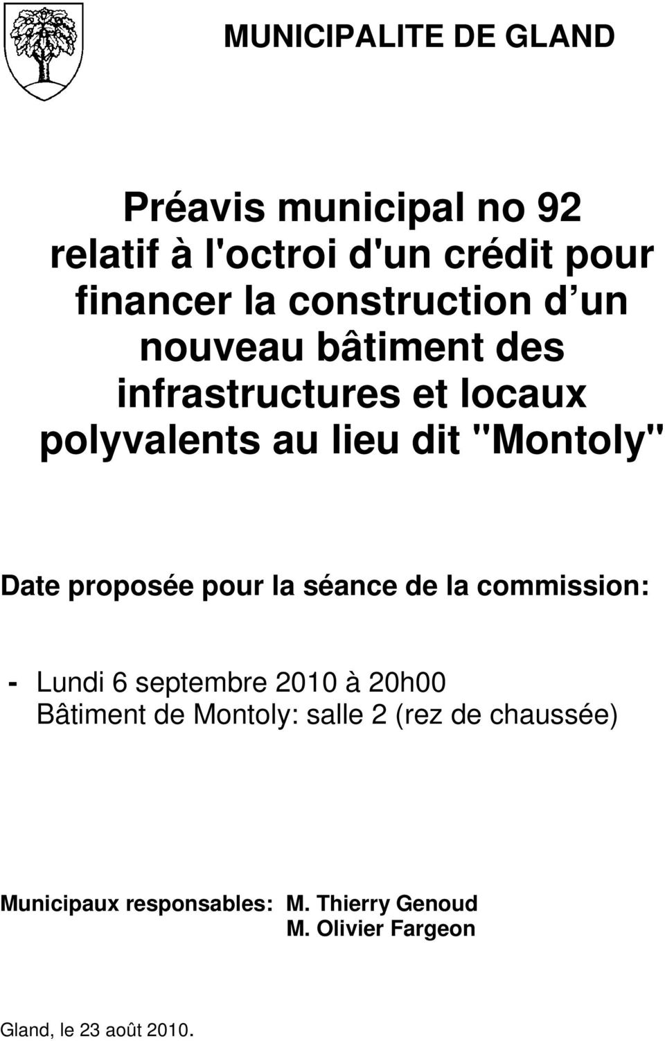 Date proposée pour la séance de la commission: - Lundi 6 septembre 2010 à 20h00 Bâtiment de Montoly: