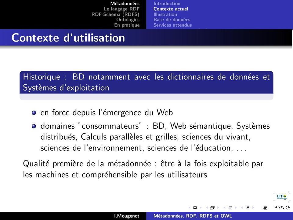 BD, Web sémantique, Systèmes distribués, Calculs parallèles et grilles, sciences du vivant, sciences de l environnement, sciences