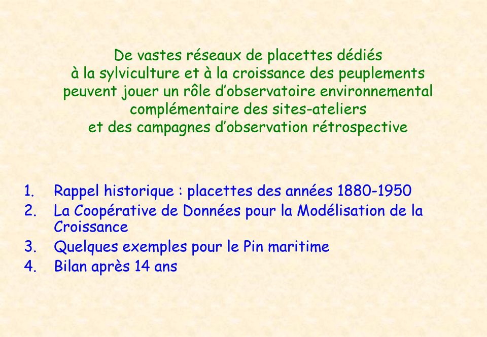 observation rétrospective 1. Rappel historique : placettes des années 1880-1950 2.