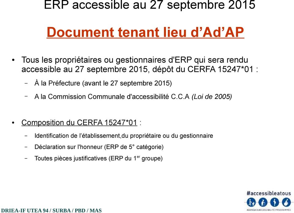 Commission Communale d'accessibilité C.C.A (Loi de 2005) Composition du CERFA 15247*01 : Identification de l