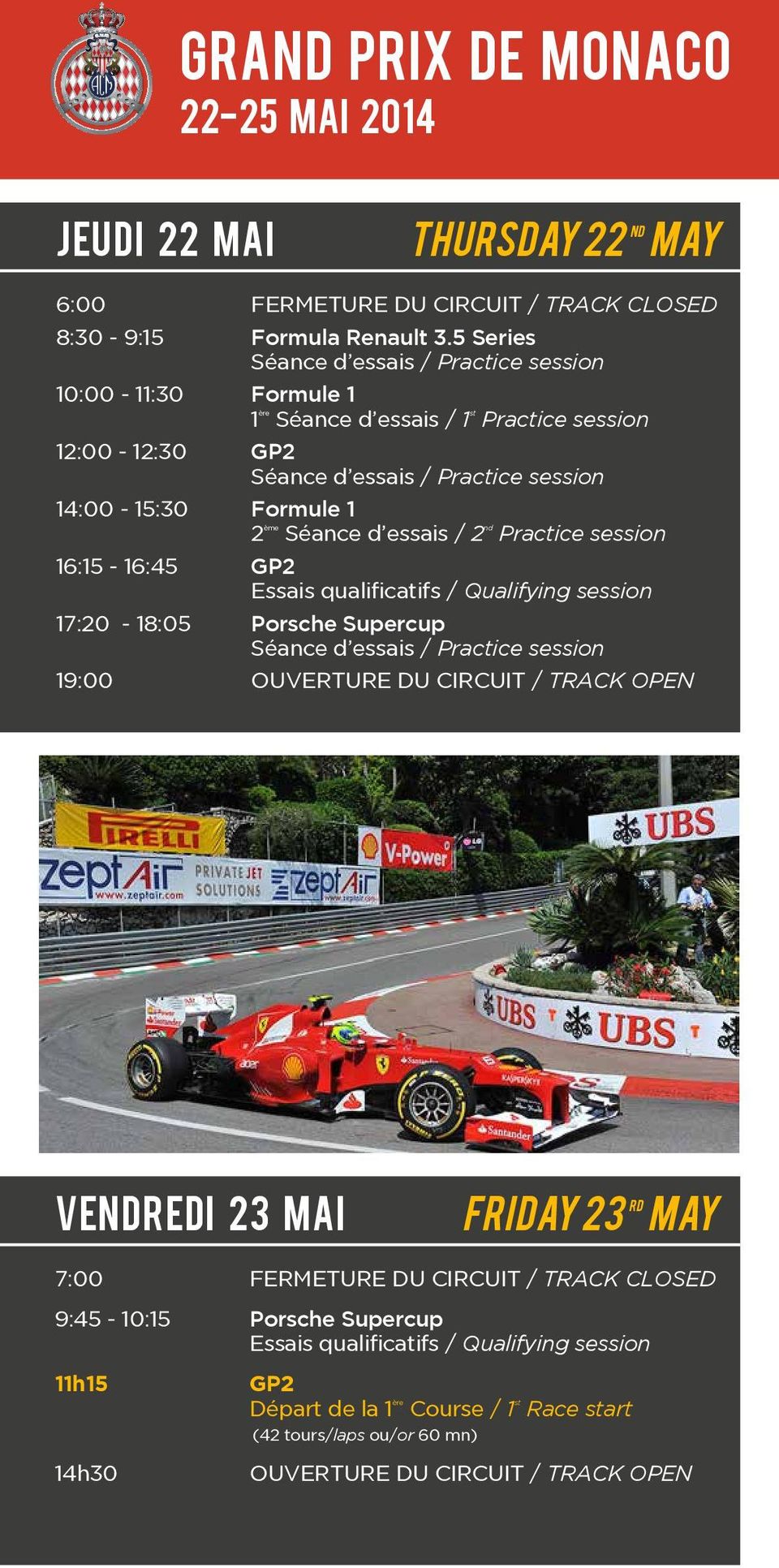 essais / 2 nd Practice session 16:15-16:45 GP2 Essais qualificatifs / Qualifying session 17:20-18:05 Porsche Supercup Séance d essais / Practice session 19:00 OUVERTURE DU CIRCUIT / TRACK OPEN
