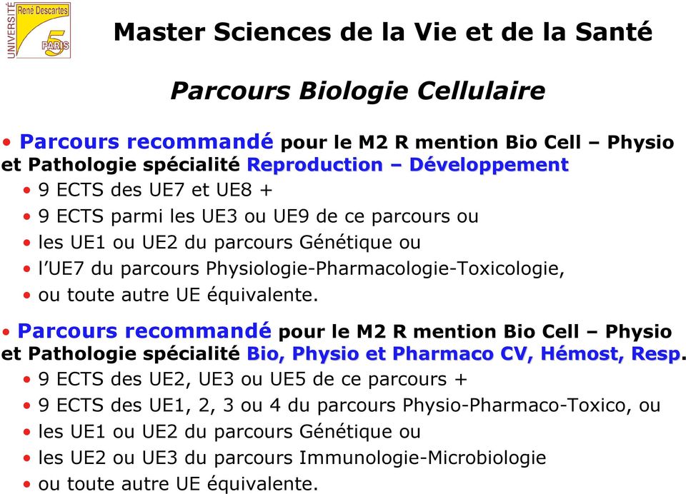 équivalente. Parcours recommandé pour le M2 R mention Bio Cell Physio et Pathologie spécialité Bio, Physio et Pharmaco CV, Hémost, Resp.