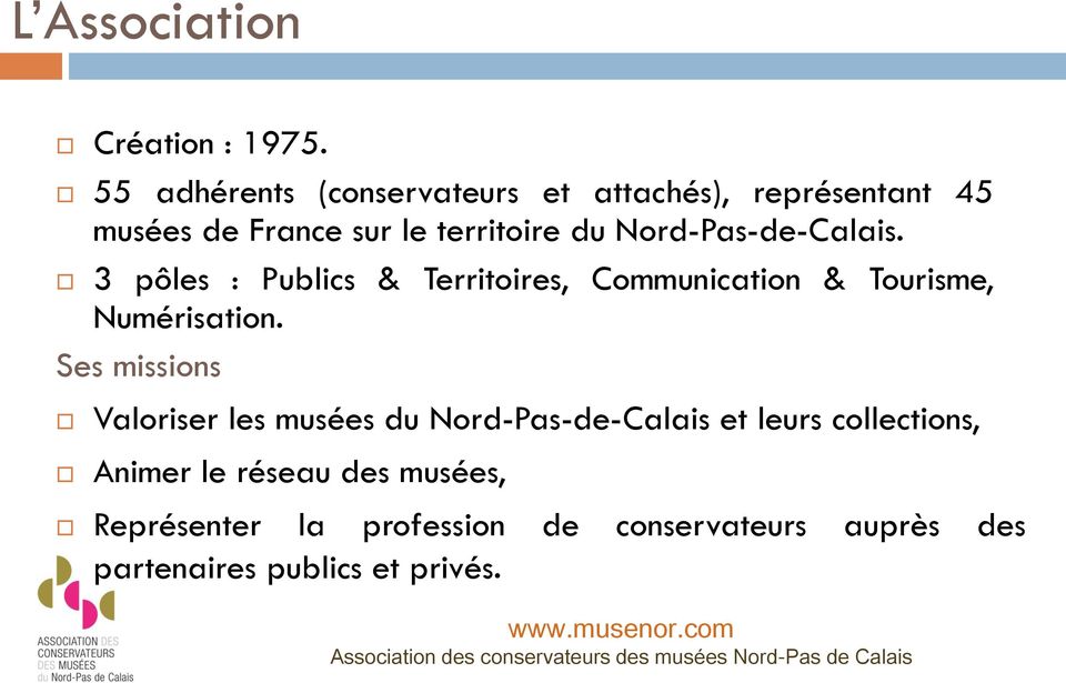 Nord-Pas-de-Calais. 3 pôles : Publics & Territoires, Communication & Tourisme, Numérisation.