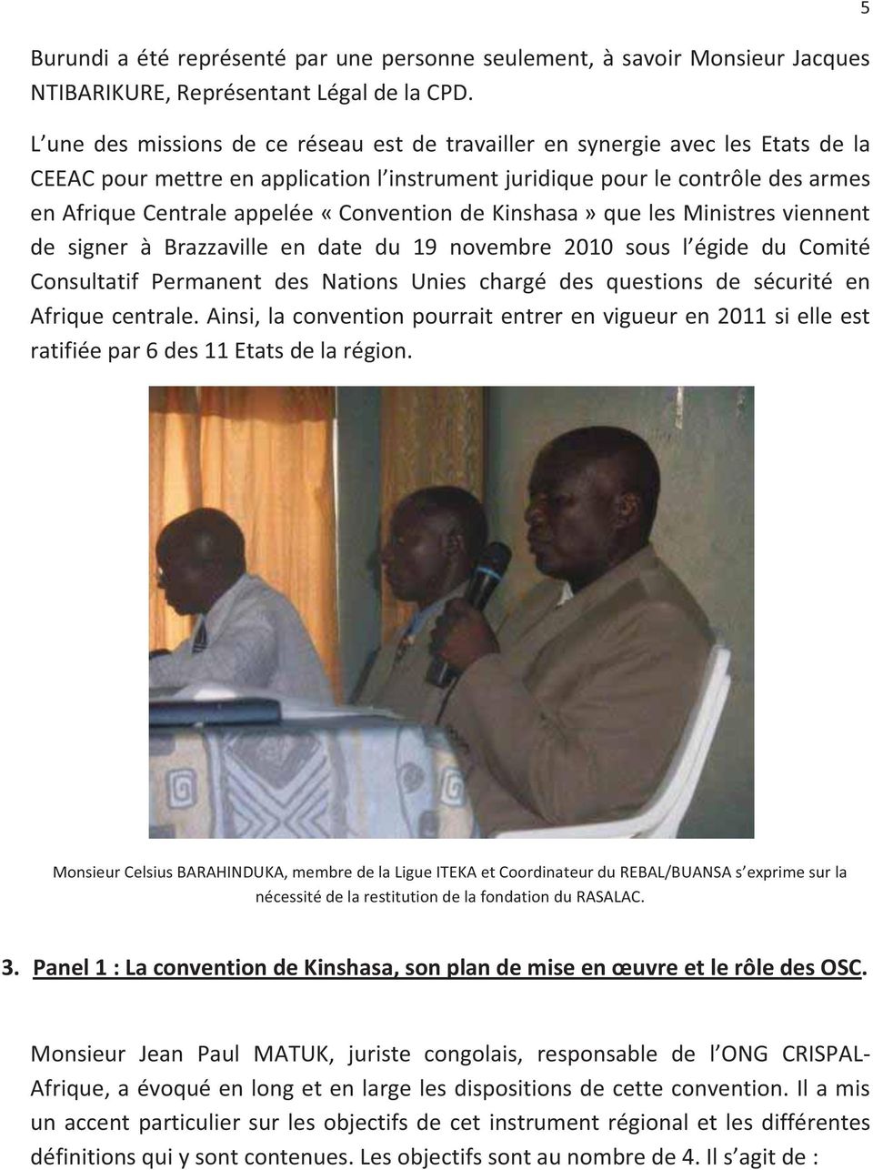 «Convention de Kinshasa» que les Ministres viennent de signer à Brazzaville en date du 19 novembre 2010 sous l égide du Comité Consultatif Permanent des Nations Unies chargé des questions de sécurité