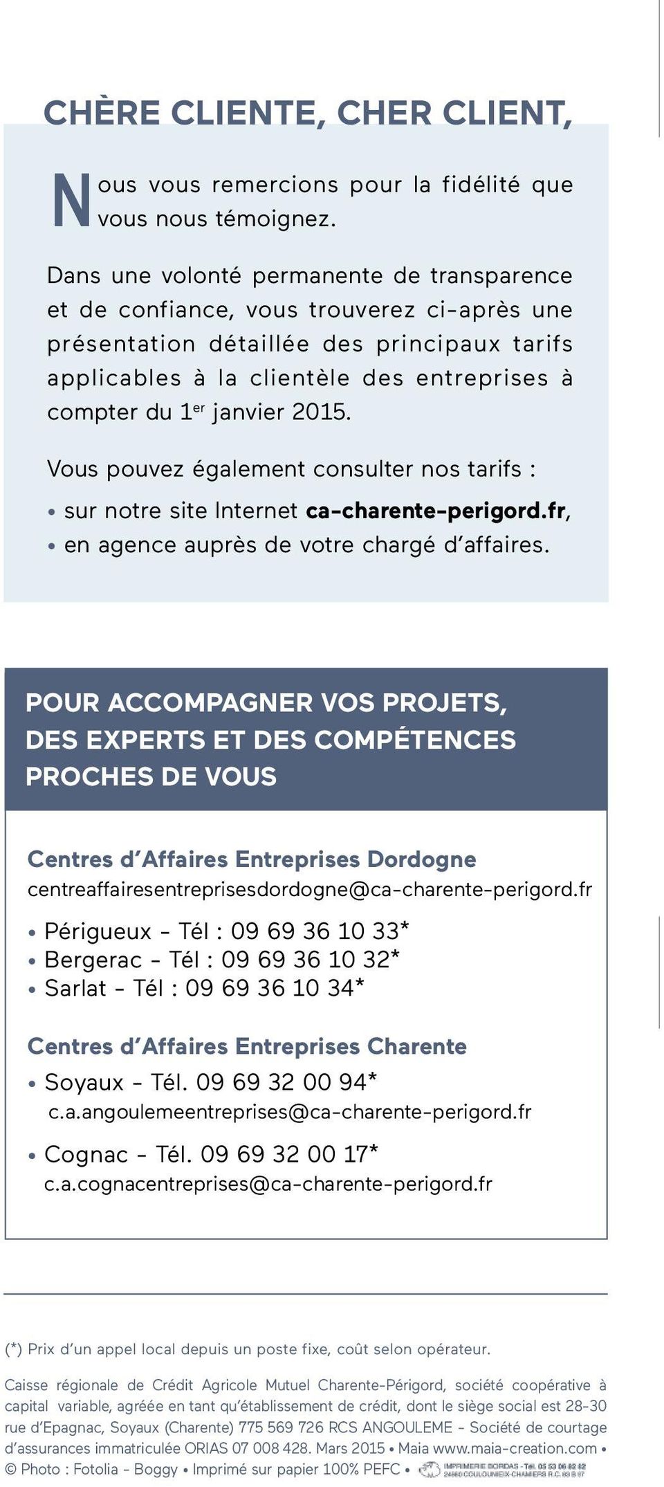 janvier 2015. Vous pouvez également consulter nos tarifs : sur notre site Internet ca-charente-perigord.fr, en agence auprès de votre chargé d affaires.