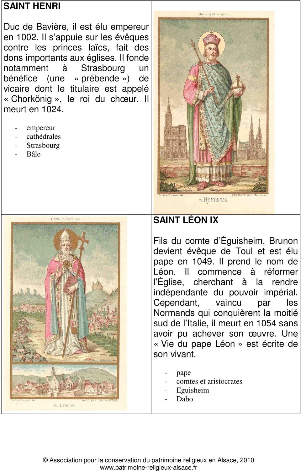 - empereur - cathédrales - Strasbourg - Bâle SAINT LÉON IX Fils du comte d Éguisheim, Brunon devient évêque de Toul et est élu pape en 1049. Il prend le nom de Léon.