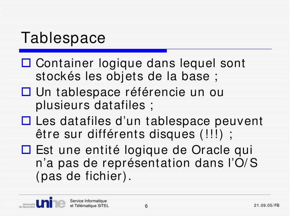 d un tablespace peuvent être sur différents disques (!