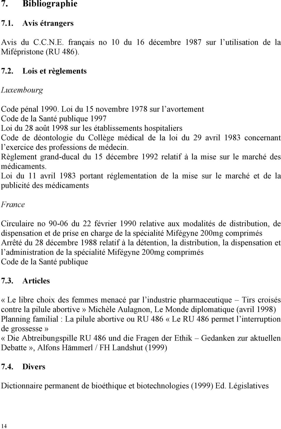 concernant l exercice des professions de médecin. Règlement grand-ducal du 15 décembre 1992 relatif à la mise sur le marché des médicaments.