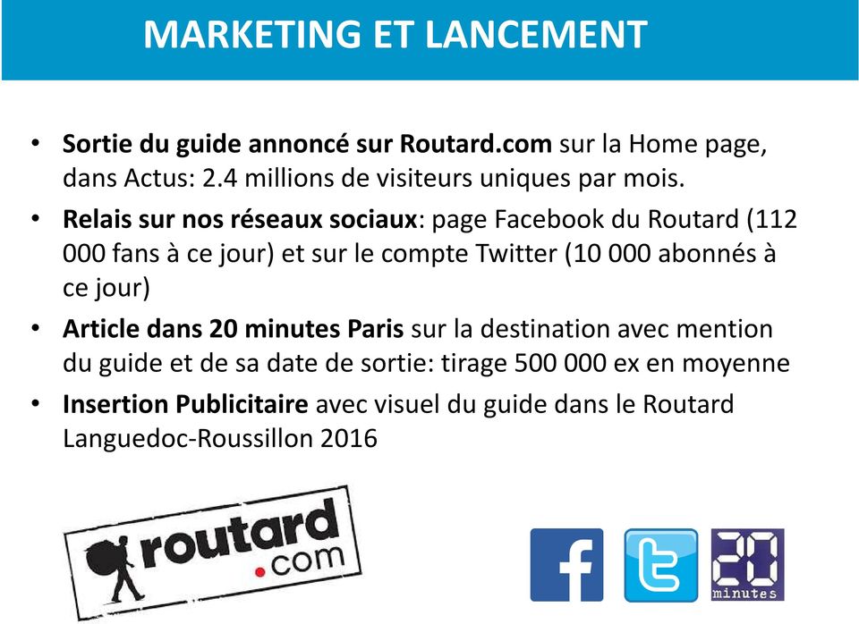 Relais sur nos réseaux sociaux: page Facebook du Routard (112 000 fans à ce jour) et sur le compte Twitter (10 000