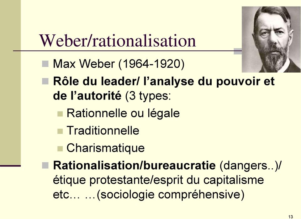Traditionnelle Charismatique Rationalisation/bureaucratie (dangers.