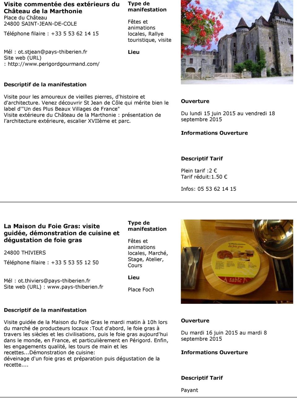 Venez découvrir St Jean de Côle qui mérite bien le label d'"un des Plus Beaux Villages de France" Visite extérieure du Château de la Marthonie : présentation de l architecture extérieure, escalier