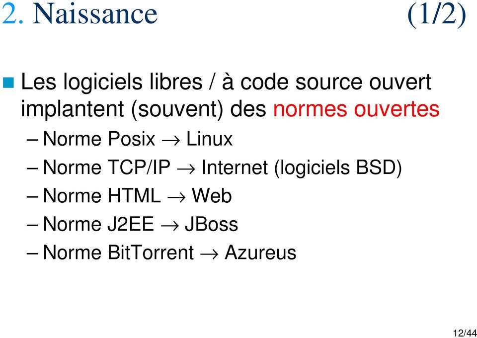 Posix Linux Norme TCP/IP Internet (logiciels BSD) Norme