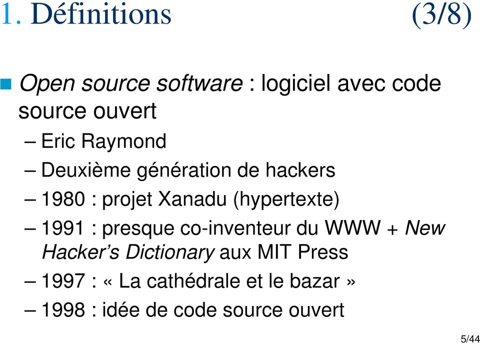 (hypertexte) 1991 : presque co-inventeur du WWW + New Hacker s Dictionary
