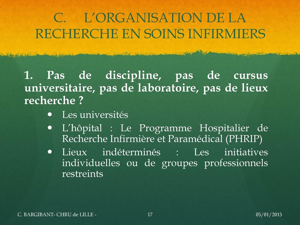 Les universités L hôpital : Le Programme Hospitalier de Recherche Infirmière et Paramédical