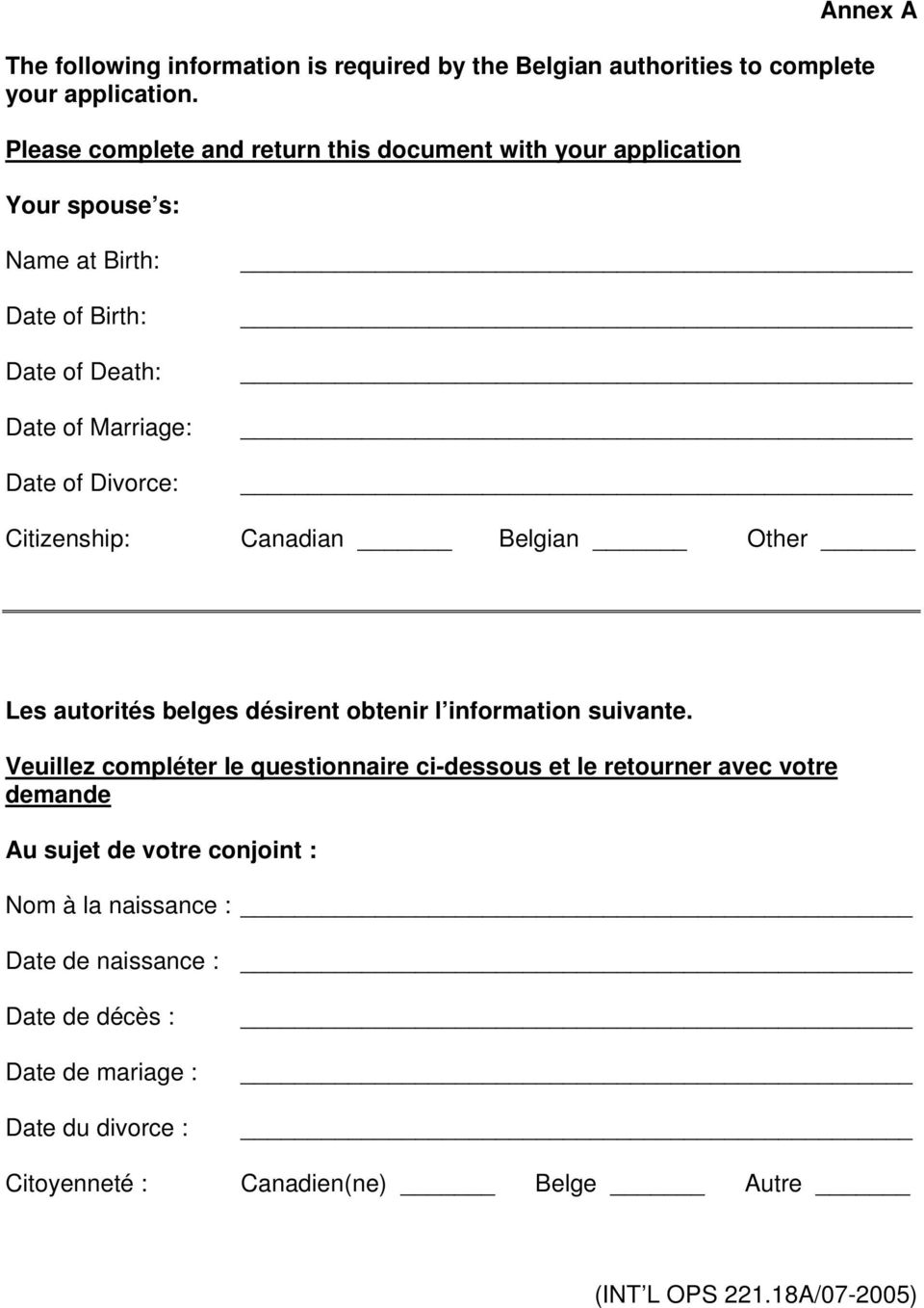 Citizenship: Canadian Belgian Other Les autorités belges désirent obtenir l information suivante.