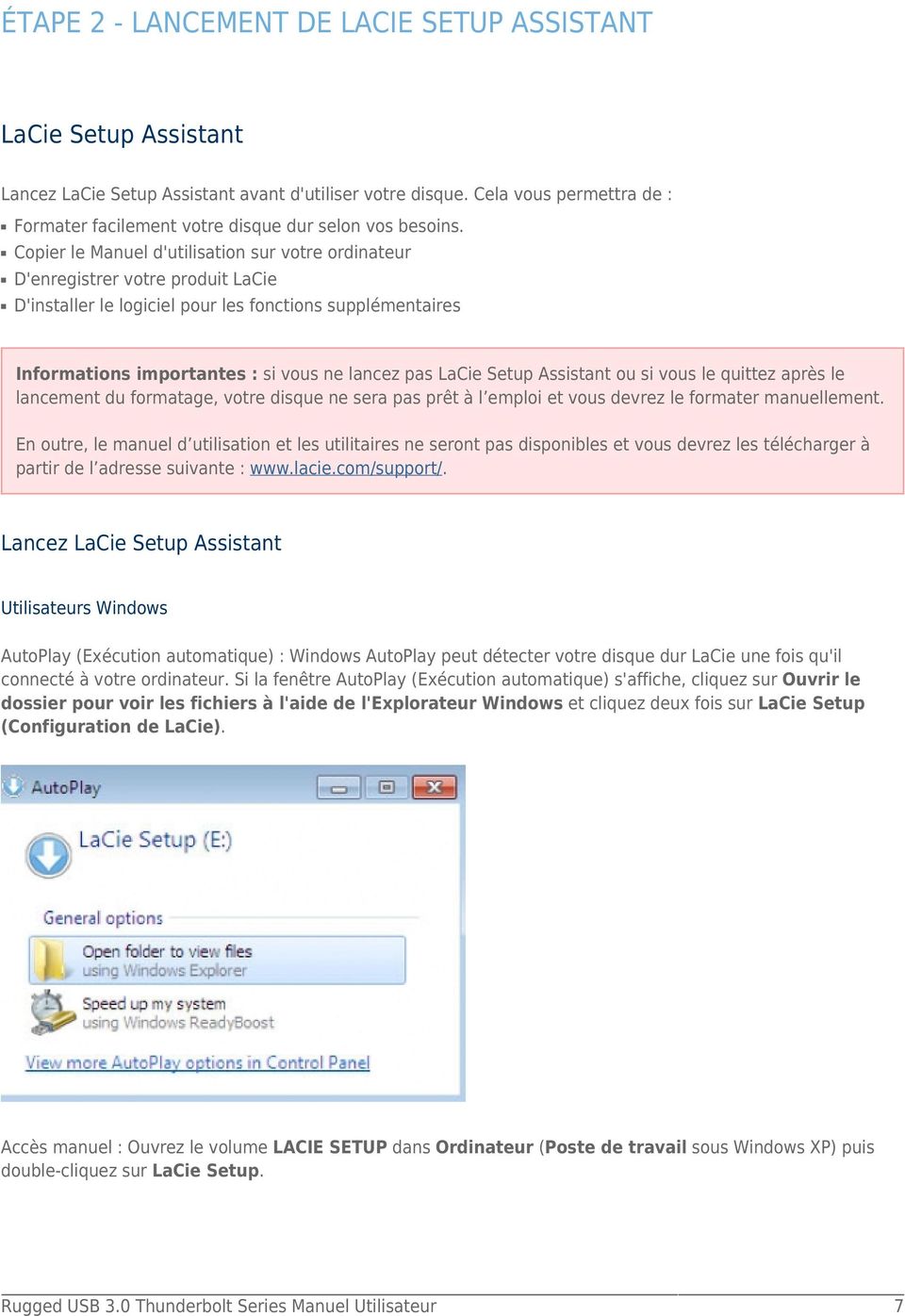 Copier le Manuel d'utilisation sur votre ordinateur D'enregistrer votre produit LaCie D'installer le logiciel pour les fonctions supplémentaires Informations importantes : si vous ne lancez pas LaCie
