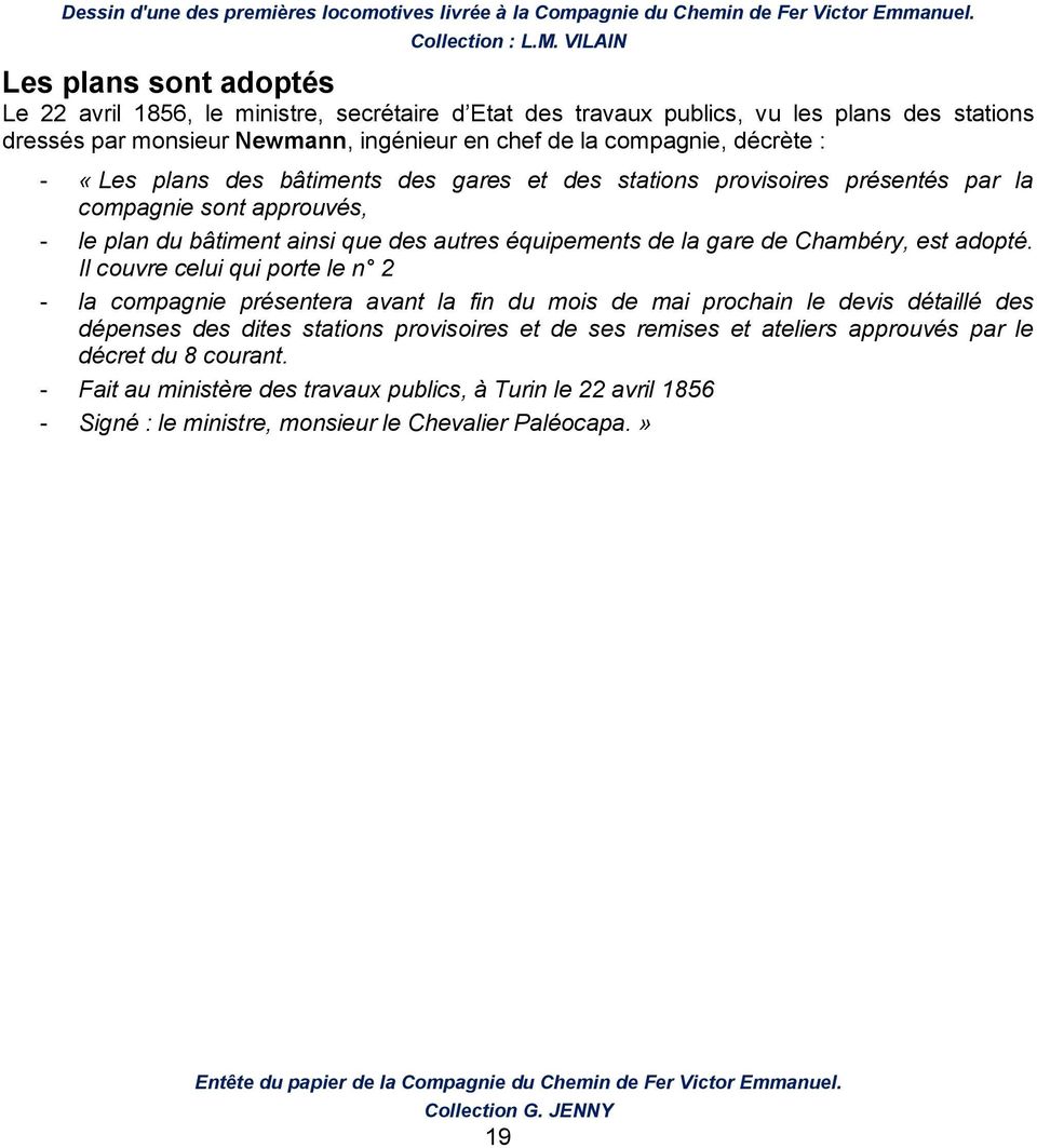 : - «Les plans des bâtiments des gares et des stations provisoires présentés par la compagnie sont approuvés, - le plan du bâtiment ainsi que des autres équipements de la gare de Chambéry, est adopté.