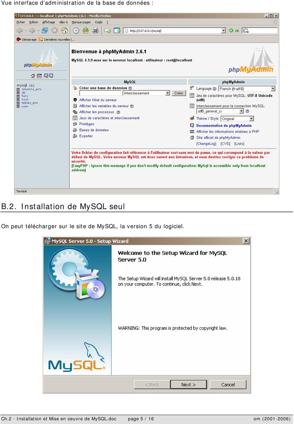 site de MySQL, la version 5 du logiciel. Ch.