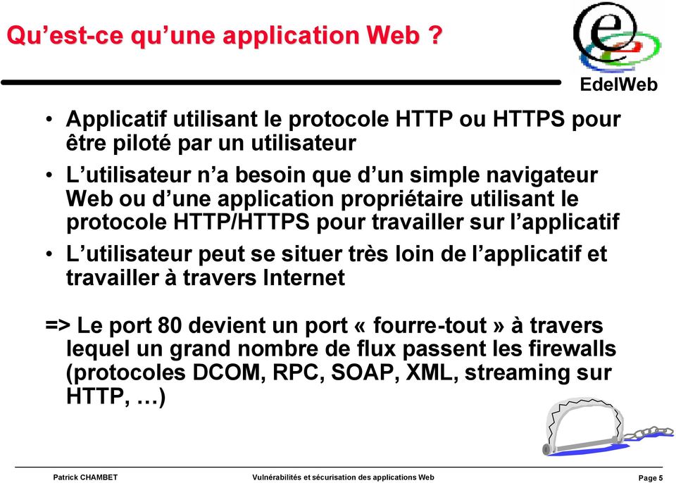 navigateur Web ou d une application propriétaire utilisant le protocole HTTP/HTTPS pour travailler sur l applicatif L utilisateur