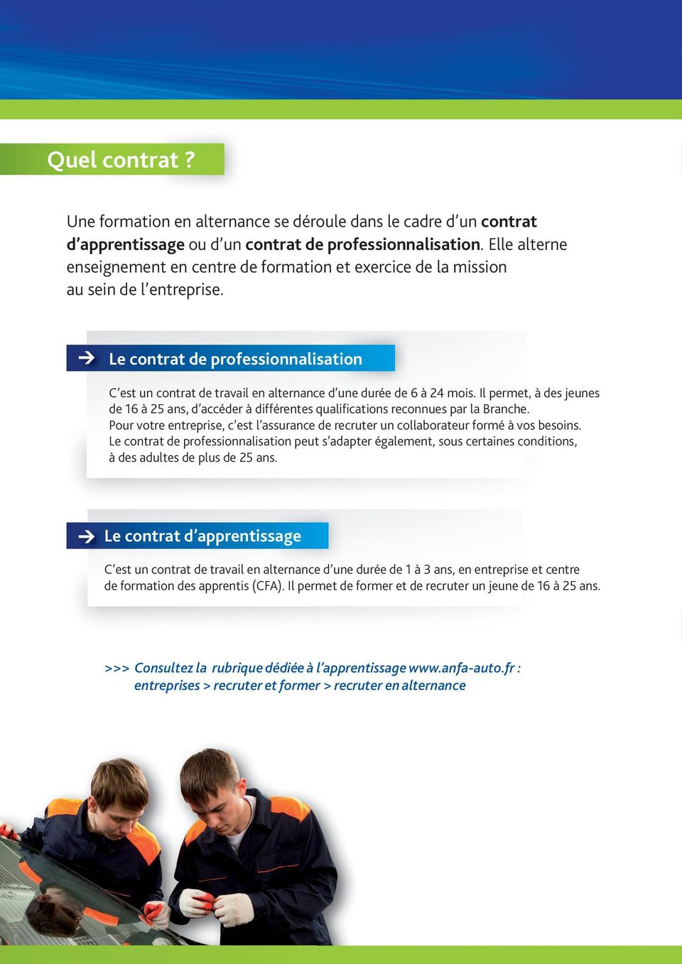 Le contrat de professionnalisation C est un contrat de travail en alternance d une durée de 6 à 24 mois.