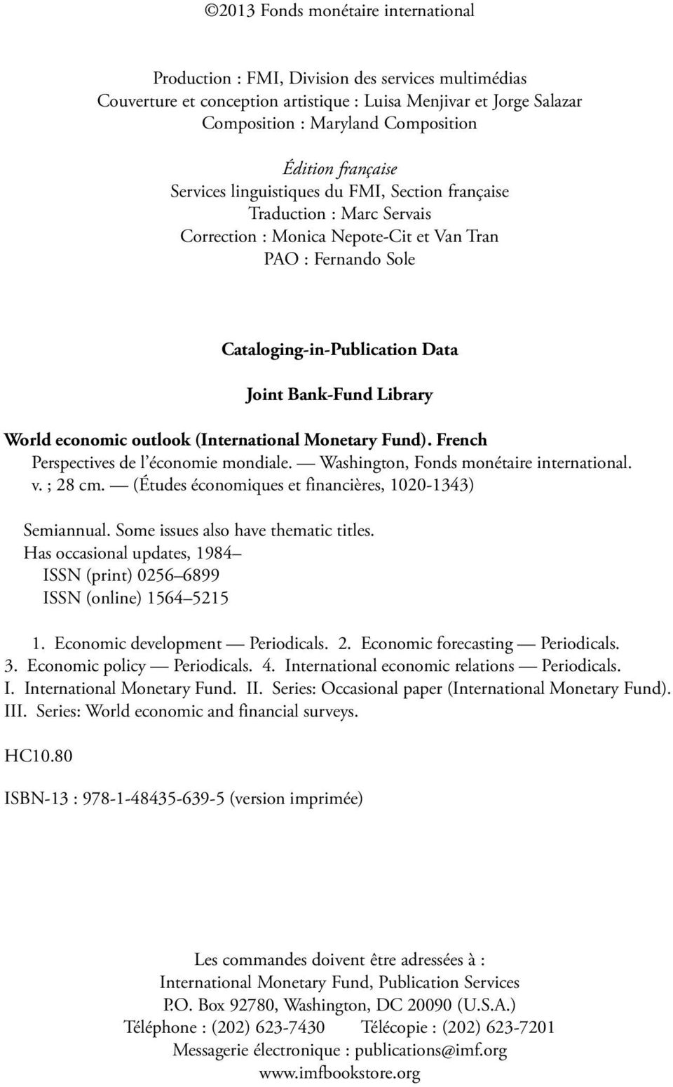 Library World economic outlook (International Monetary Fund). French Perspectives de l économie mondiale. Washington, Fonds monétaire international. v. ; 28 cm.