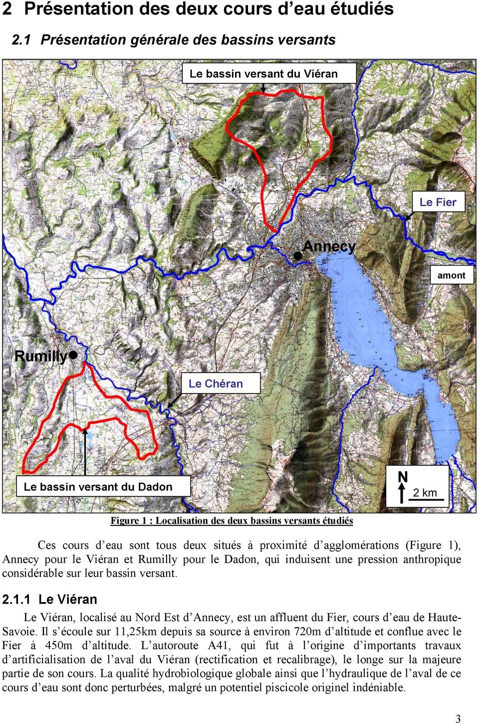 2 km Ces cours d eau sont tous deux situés à proximité d agglomérations (Figure 1), Annecy pour le Viéran et Rumilly pour le Dadon, qui induisent une pression anthropique considérable sur leur bassin