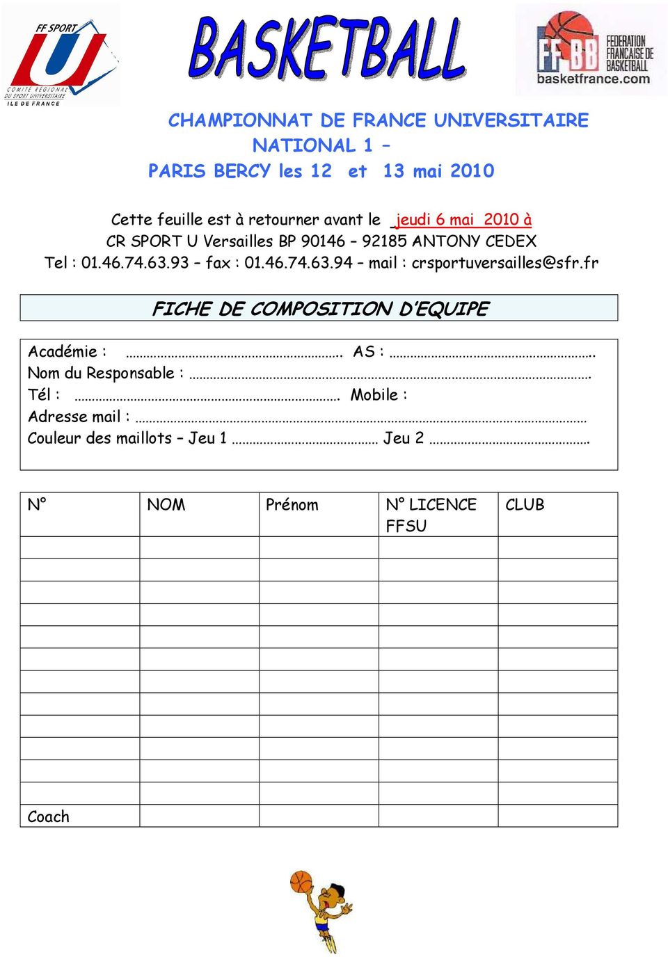 93 fax : 01.46.74.63.94 mail : crsportuversailles@sfr.fr FICHE DE COMPOSITION D EQUIPE Académie :.. AS :.