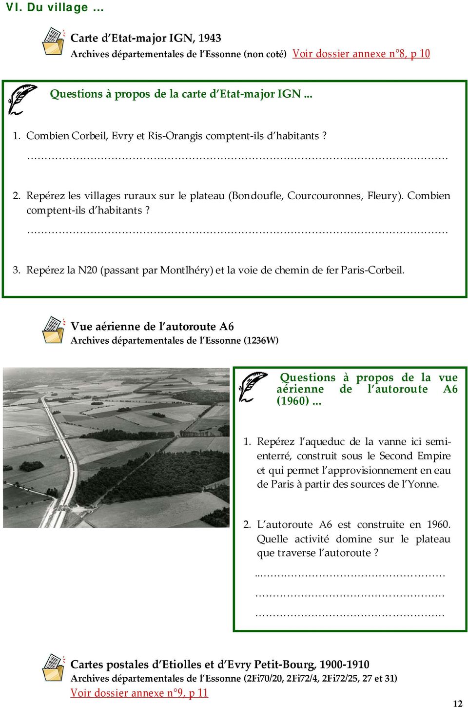 Vue aérienne de l autoroute A6 Archives départementales de l Essonne (1236W) Questions à propos de la vue aérienne de l autoroute A6 (1960)... 1.