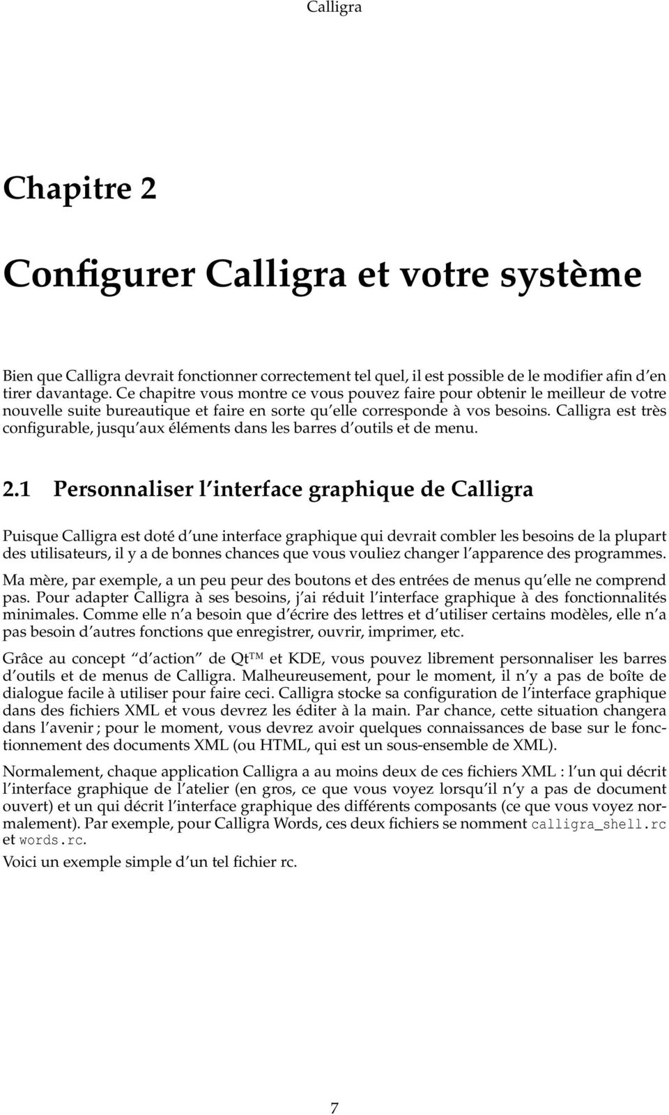 Calligra est très configurable, jusqu aux éléments dans les barres d outils et de menu. 2.
