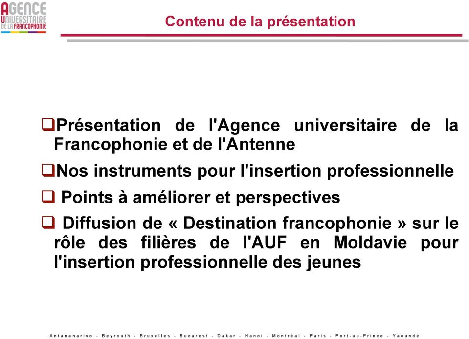 Points à améliorer et perspectives Diffusion de «Destination francophonie» sur