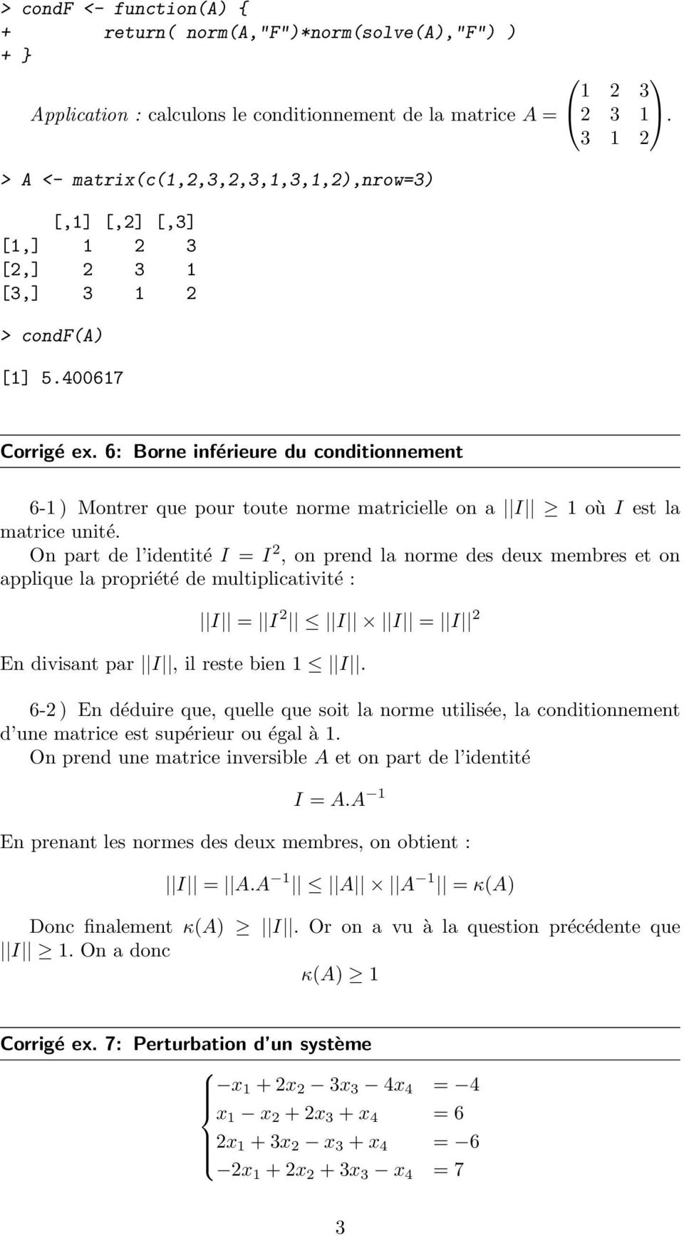 6: Borne inférieure du conditionnement 6-1 ) Montrer que pour toute norme matricielle on a I 1 où I est la matrice unité.