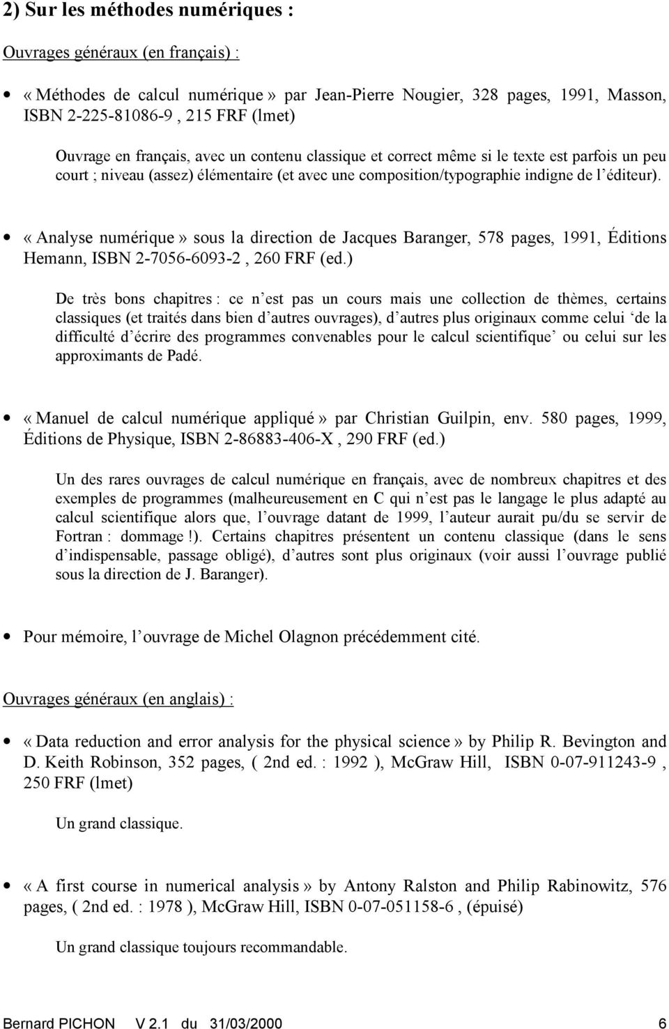 «Analyse numérique» sous la direction de Jacques Baranger, 578 pages, 1991, Éditions Hemann, ISBN 2-7056-6093-2, 260 FRF (ed.