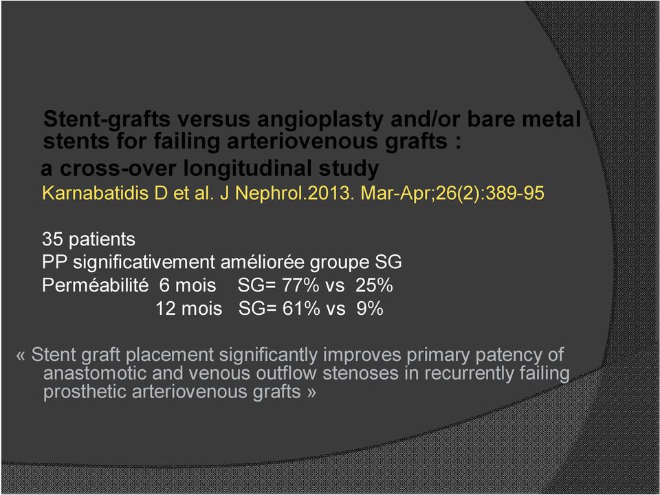 Mar-Apr;26(2):389-95 35 patients PP significativement améliorée groupe SG Perméabilité 6 mois SG= 77% vs 25% 12
