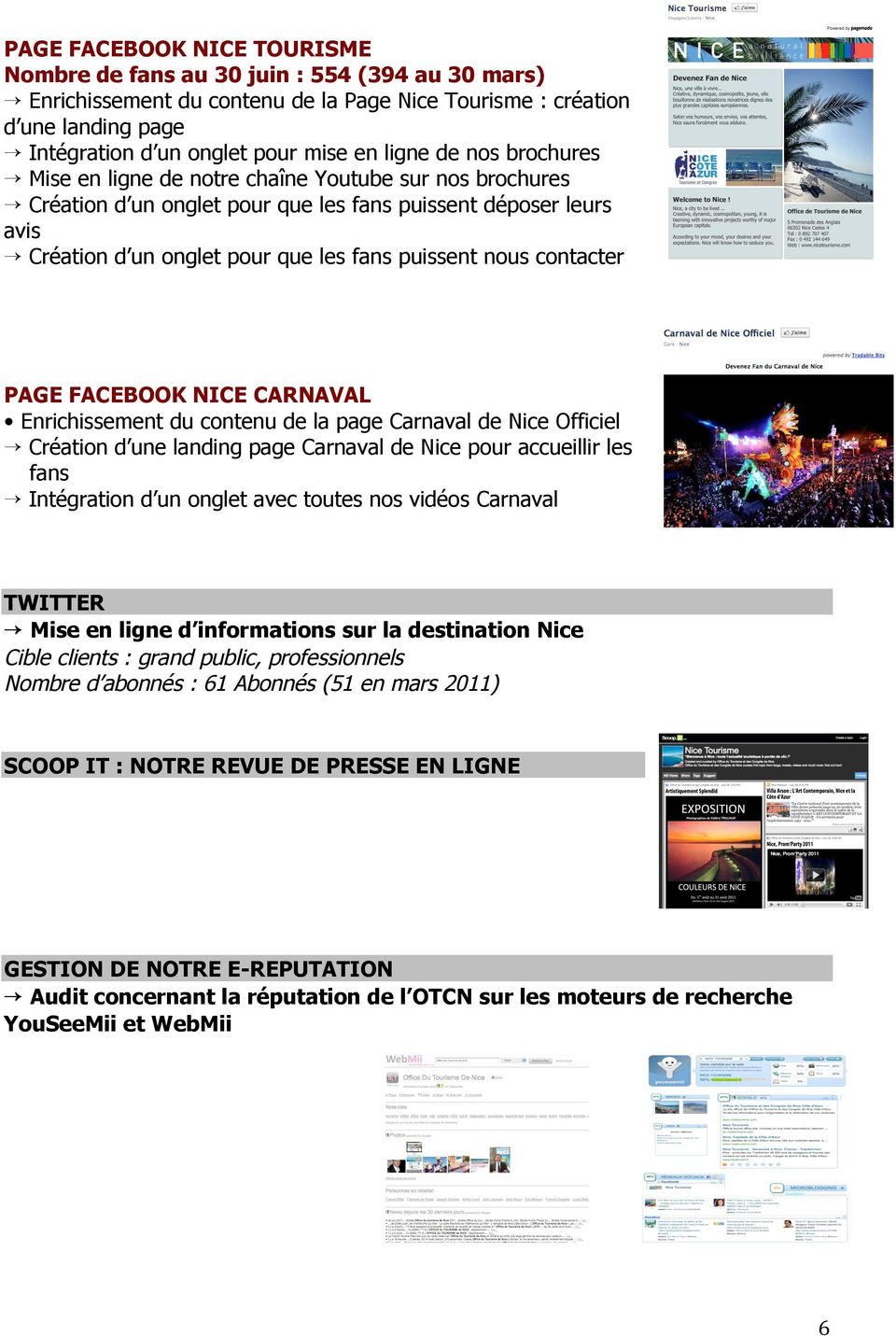 contacter PAGE FACEBOOK NICE CARNAVAL Enrichissement du contenu de la page Carnaval de Nice Officiel Création d une landing page Carnaval de Nice pour accueillir les fans Intégration d un onglet avec