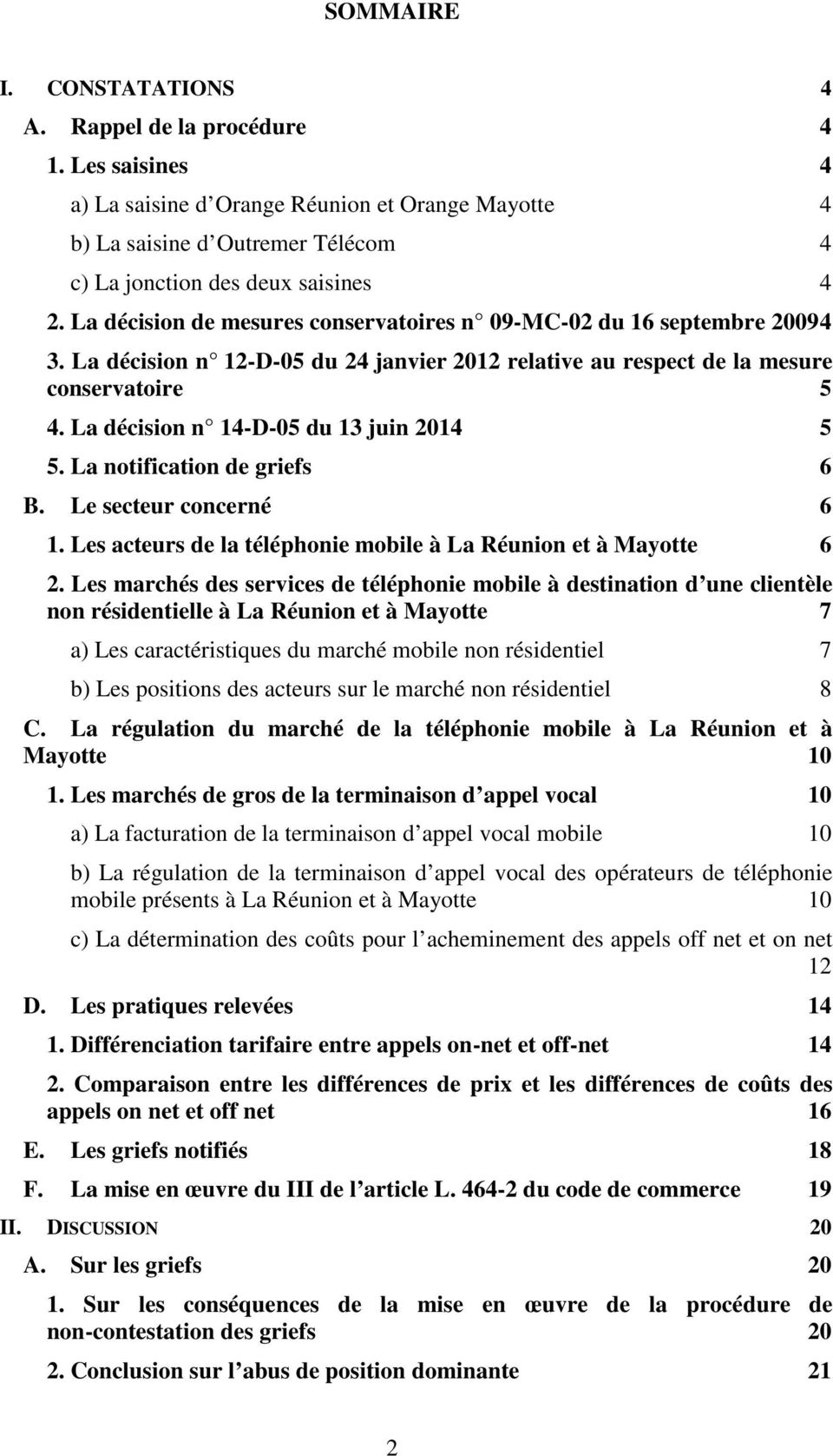 La décision n 14-D-05 du 13 juin 2014 5 5. La notification de griefs 6 B. Le secteur concerné 6 1. Les acteurs de la téléphonie mobile à La Réunion et à Mayotte 6 2.