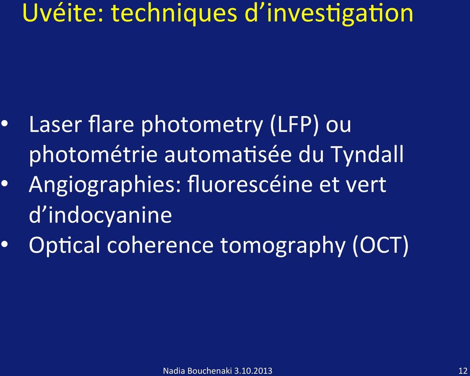 Tyndall Angiographies: fluorescéine et vert d