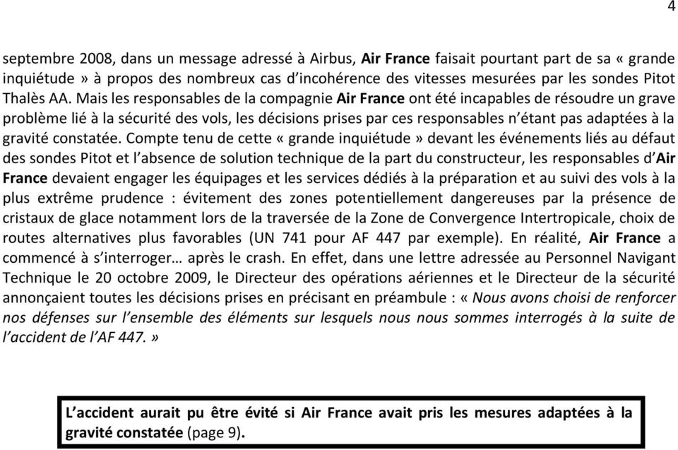Mais les responsables de la compagnie Air France ont été incapables de résoudre un grave problème lié à la sécurité des vols, les décisions prises par ces responsables n étant pas adaptées à la
